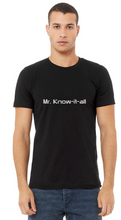 Load image into Gallery viewer, Mr. Know-it-all T-Shirt