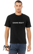 Load image into Gallery viewer, Damn Right T-Shirt