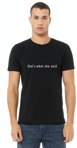 That's What She Said T-Shirt